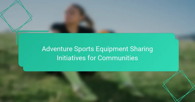 Adventure Sports Equipment Sharing Initiatives for Communities