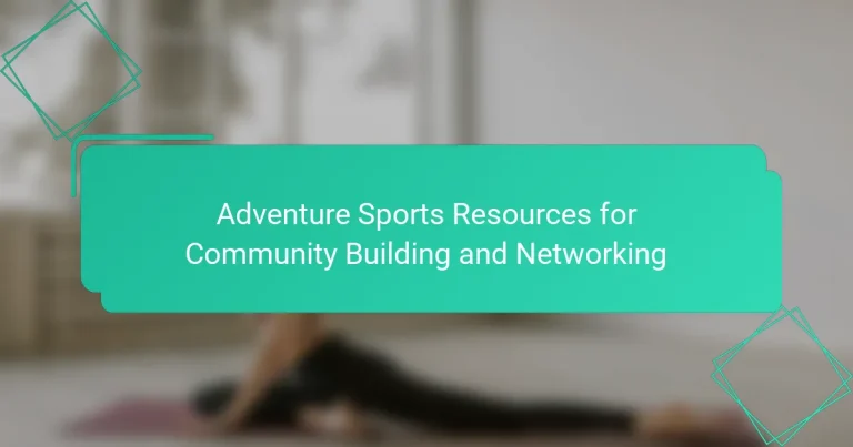 Adventure Sports Resources for Community Building and Networking