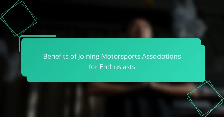Benefits of Joining Motorsports Associations for Enthusiasts