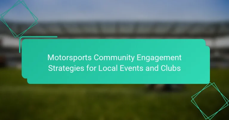 Motorsports Community Engagement Strategies for Local Events and Clubs