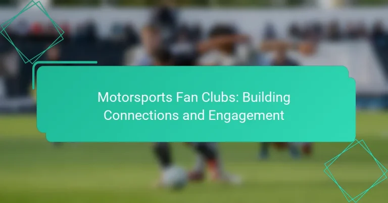 Motorsports Fan Clubs: Building Connections and Engagement