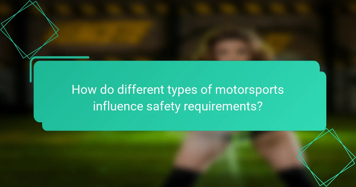How do different types of motorsports influence safety requirements?