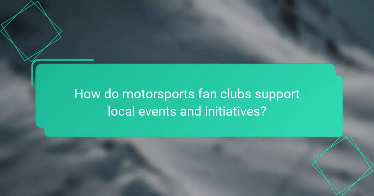 How do motorsports fan clubs support local events and initiatives?