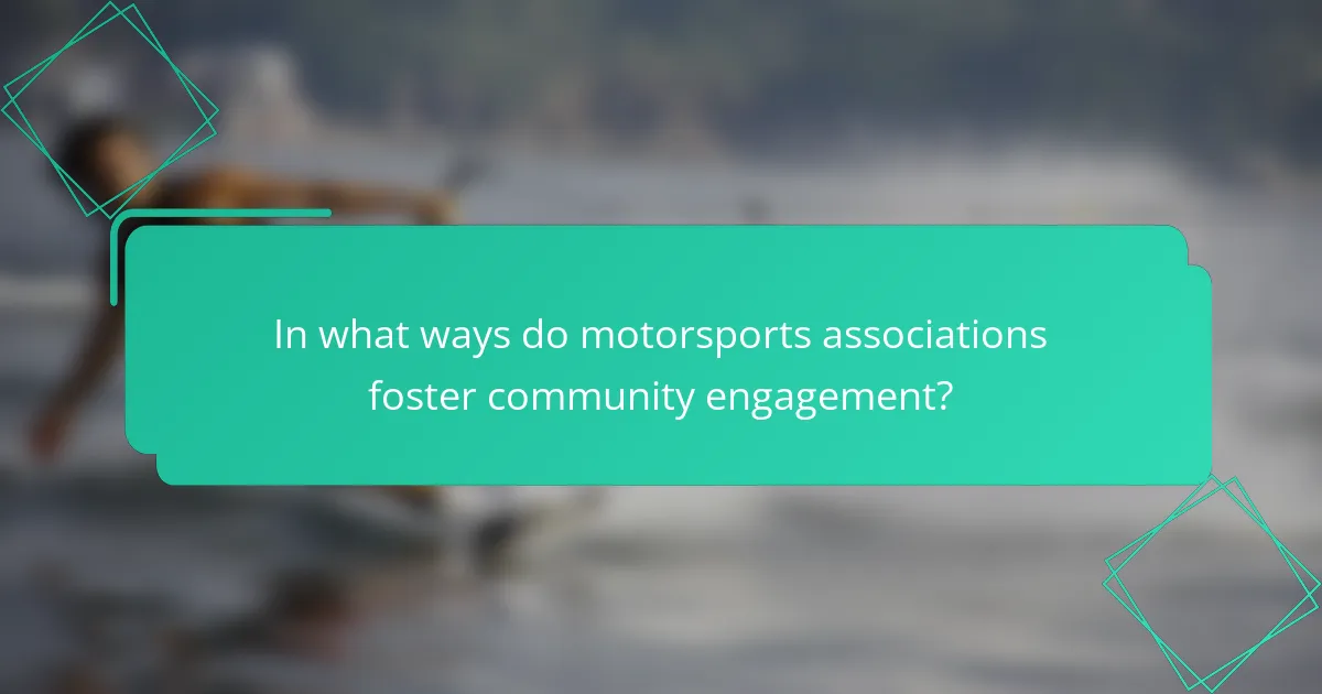 In what ways do motorsports associations foster community engagement?