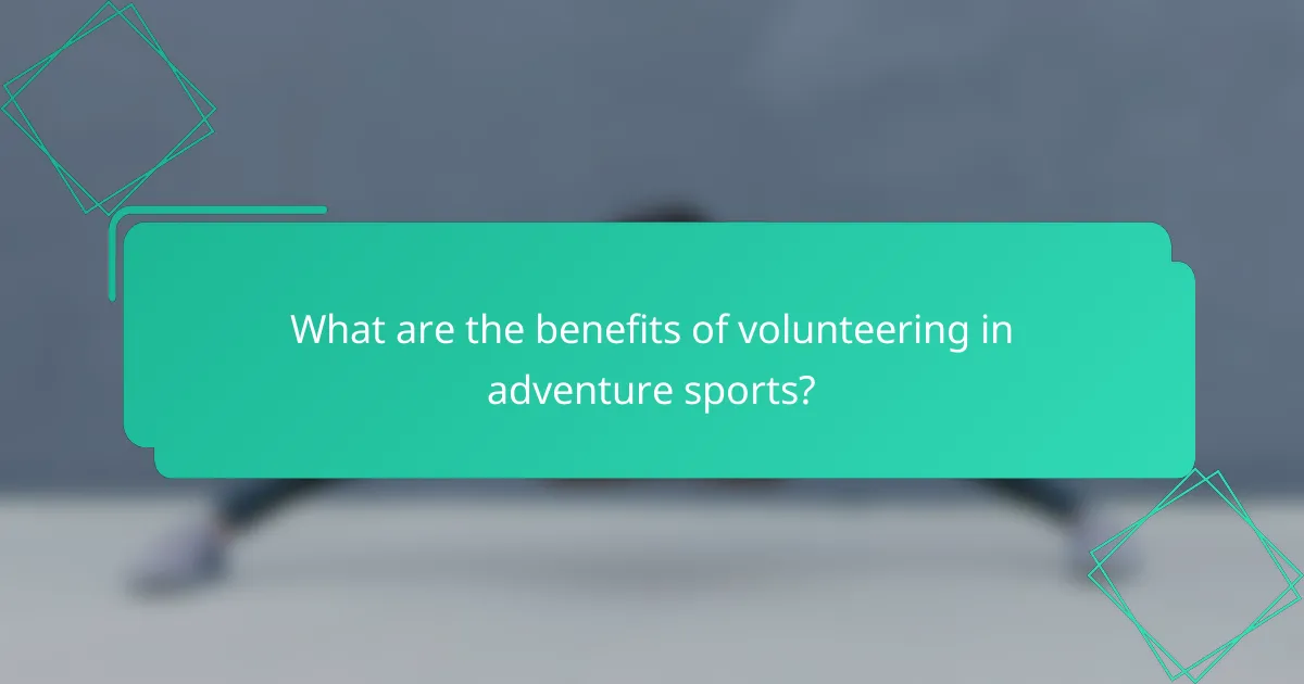 What are the benefits of volunteering in adventure sports?