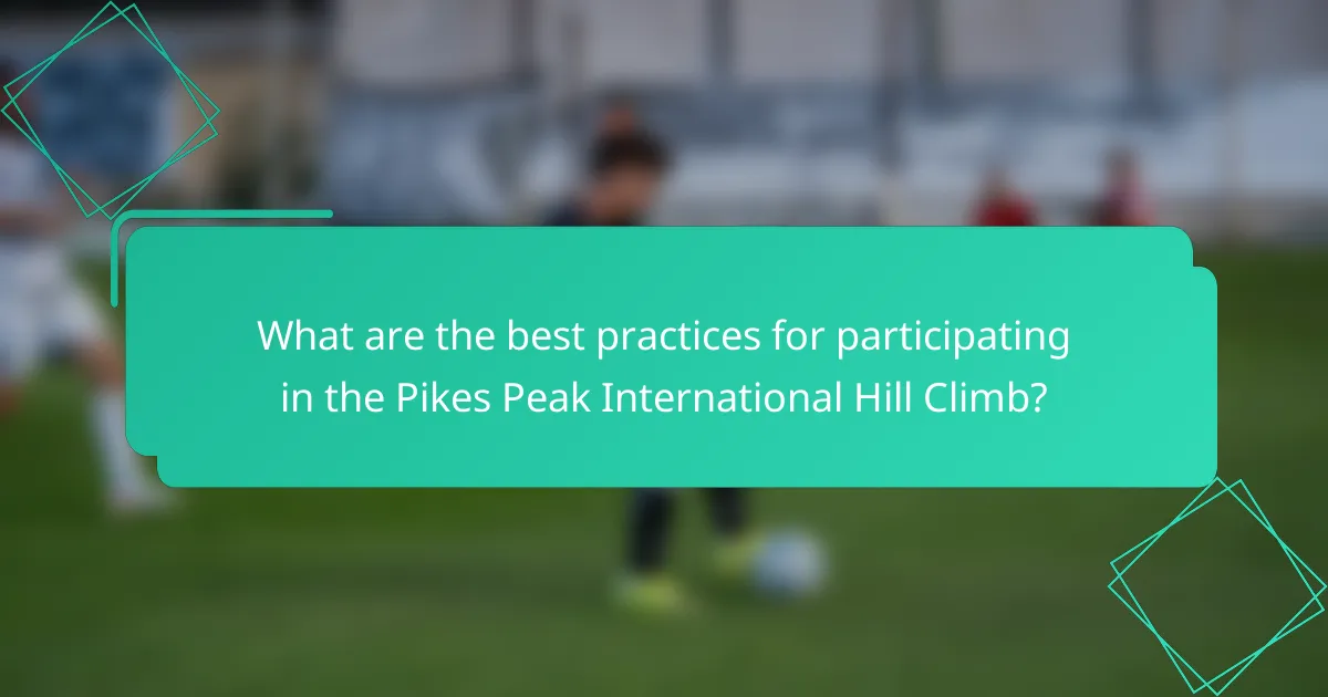 What are the best practices for participating in the Pikes Peak International Hill Climb?