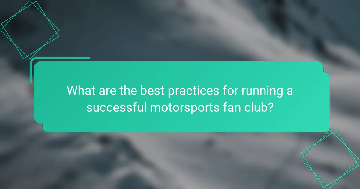 What are the best practices for running a successful motorsports fan club?