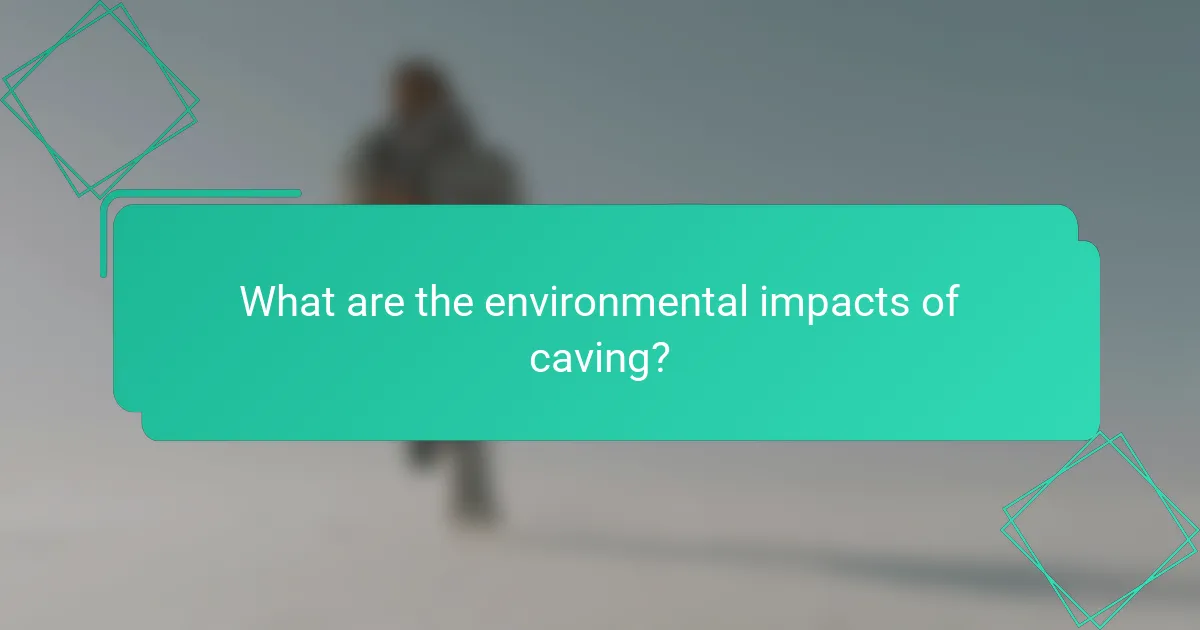 What are the environmental impacts of caving?