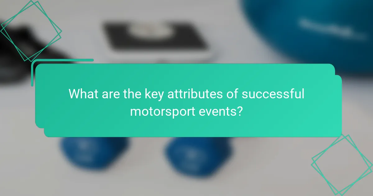 What are the key attributes of successful motorsport events?