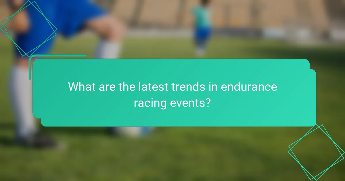 What are the latest trends in endurance racing events?