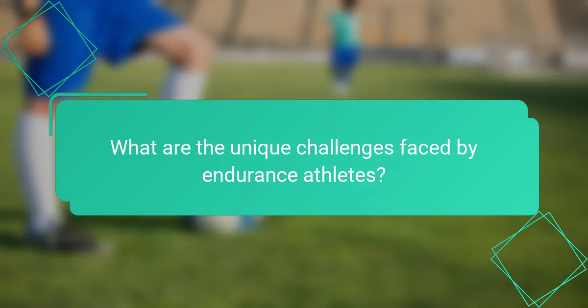 What are the unique challenges faced by endurance athletes?