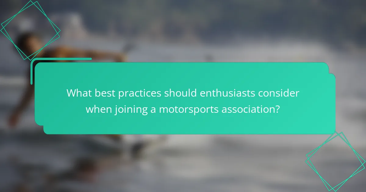 What best practices should enthusiasts consider when joining a motorsports association?