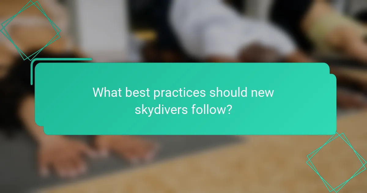 What best practices should new skydivers follow?