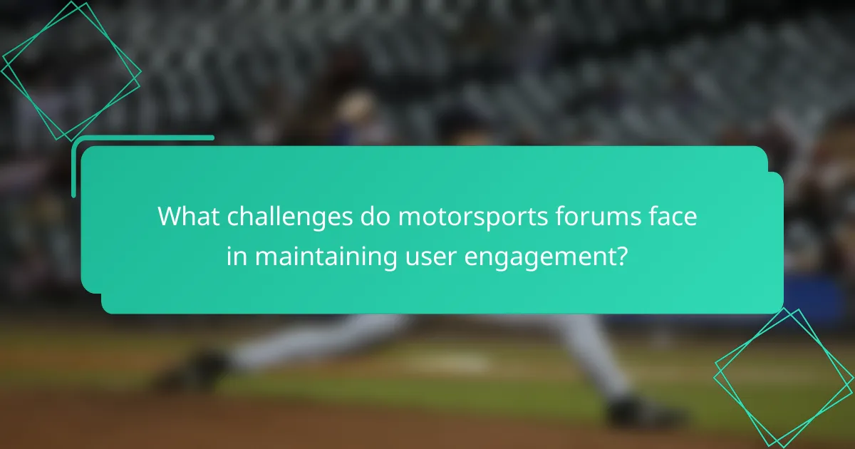 What challenges do motorsports forums face in maintaining user engagement?