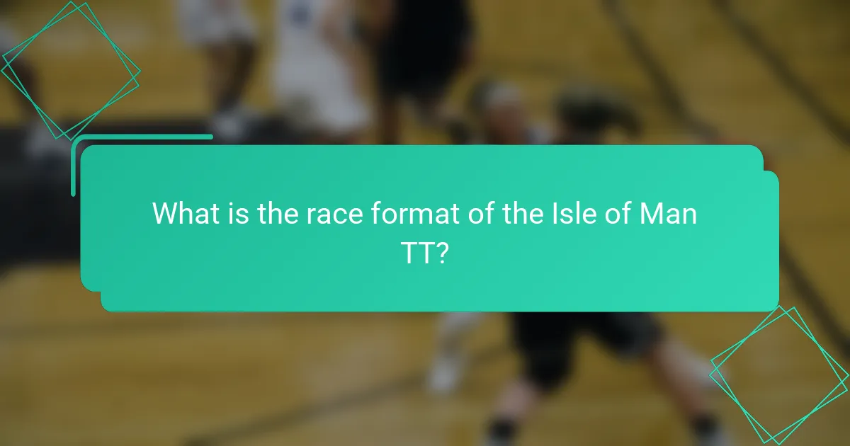What is the race format of the Isle of Man TT?