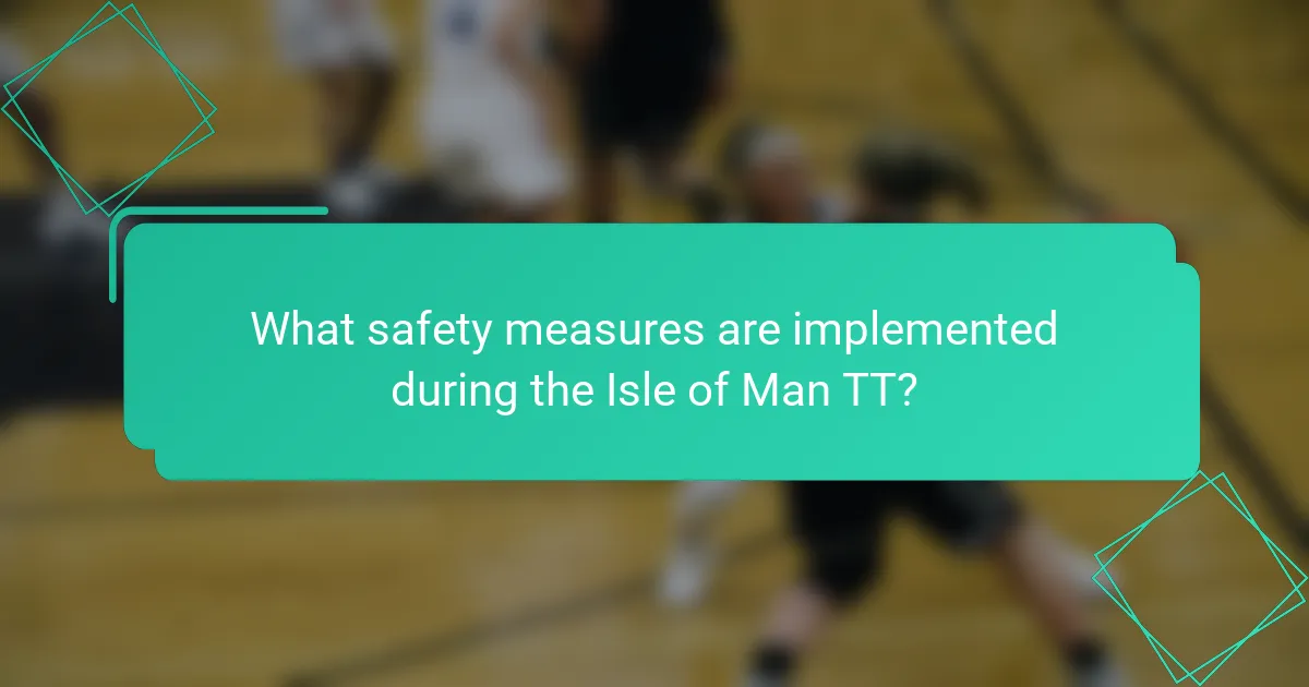 What safety measures are implemented during the Isle of Man TT?