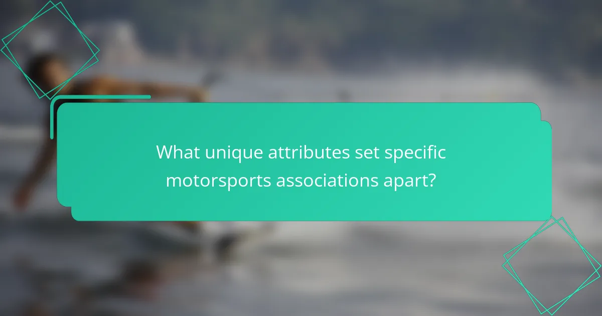 What unique attributes set specific motorsports associations apart?