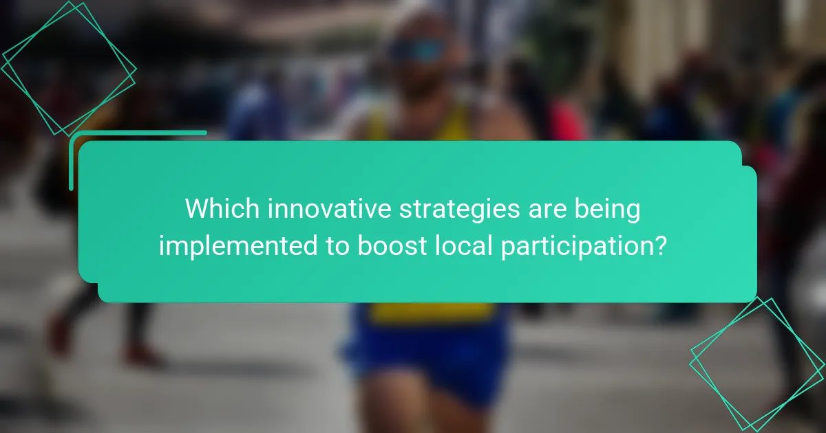 Which innovative strategies are being implemented to boost local participation?