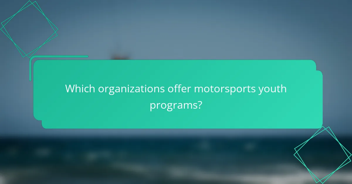 Which organizations offer motorsports youth programs?