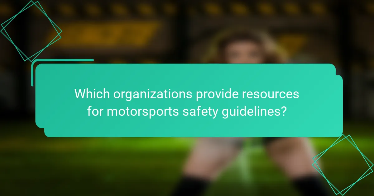 Which organizations provide resources for motorsports safety guidelines?